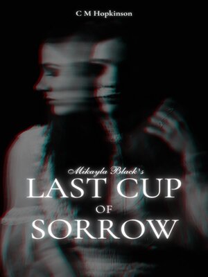 cover image of Mikayla Black's Last Cup of Sorrow